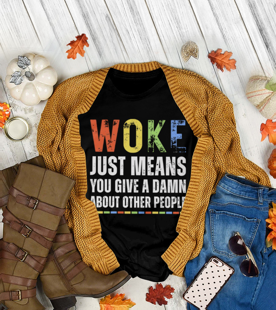 Woke Means You Care About Other People Multicolor Text T-Shirt