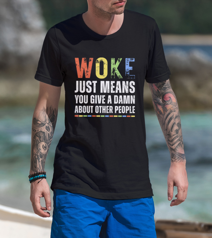 Woke Means You Care About Other People Multicolor Text T-Shirt