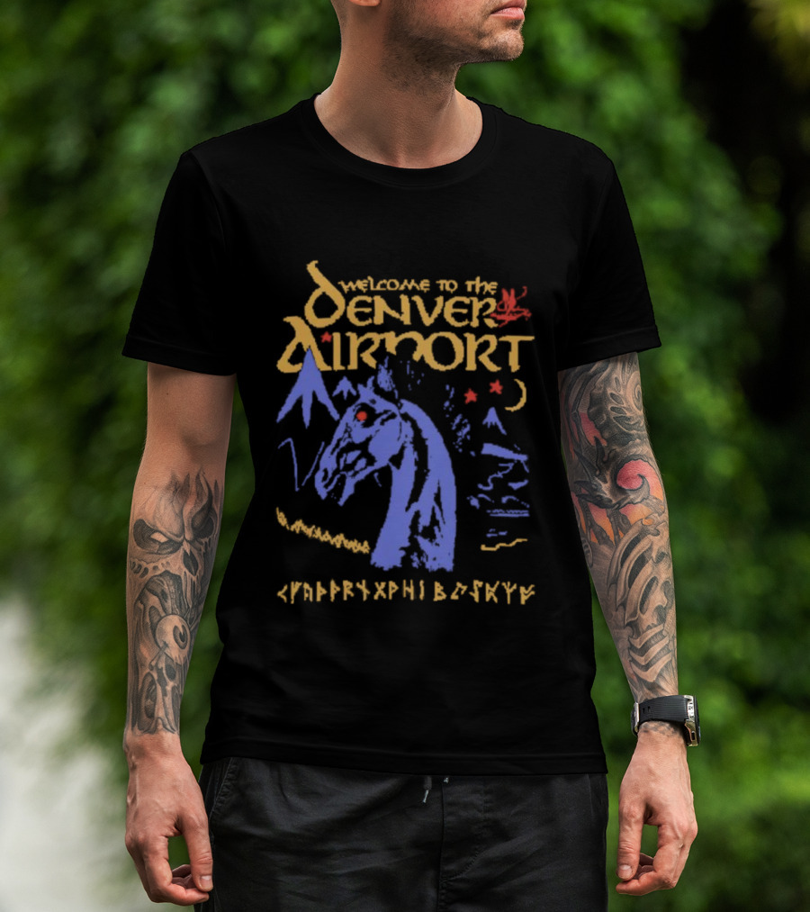 Welcome To The Denver Airport Horse Mountains And Alien Symbols T-Shirt