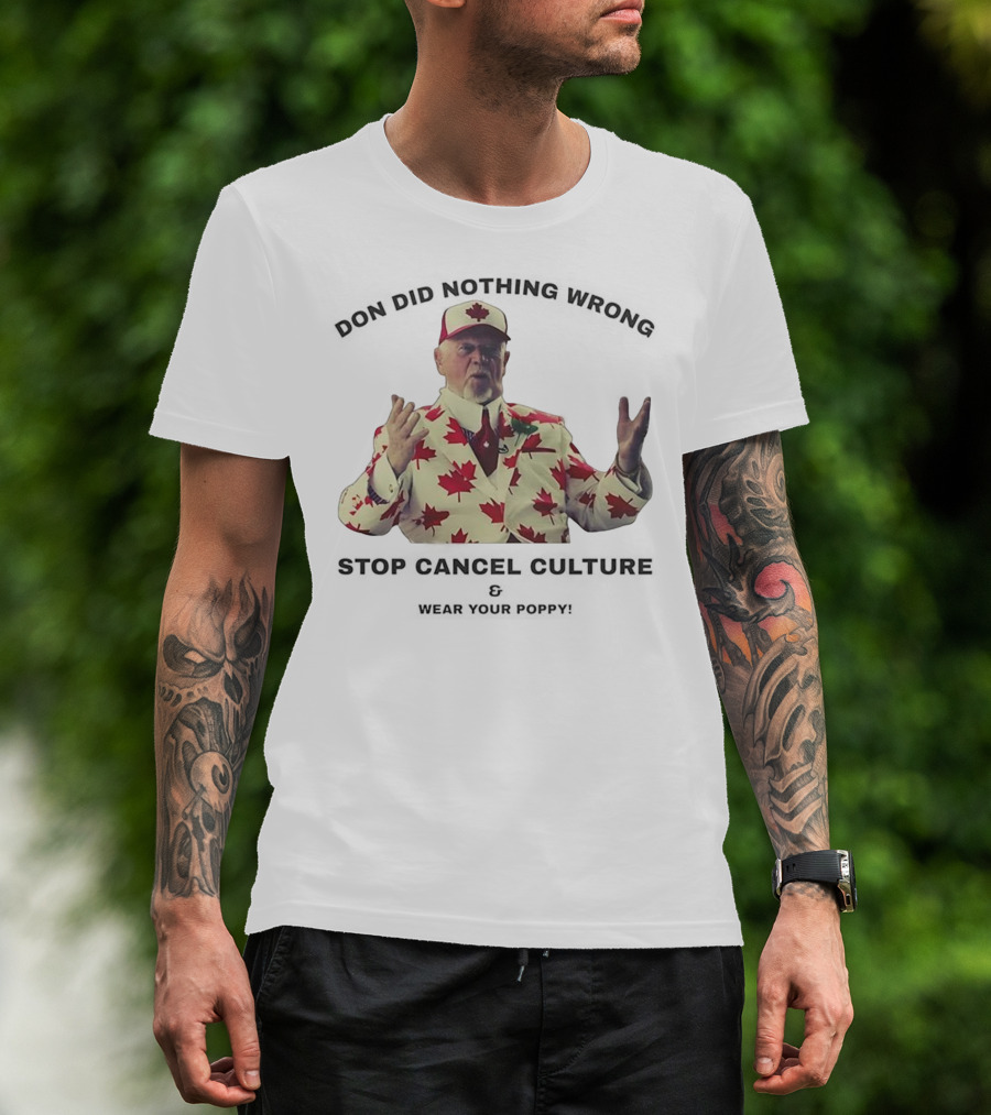 Don Did Nothing Wrong Stop Cancel Culture Wear Your Poppy Maple Leaf Suit T-Shirt