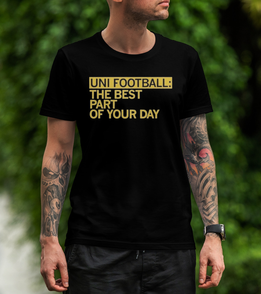 UNI Football The Best Part Of Your Day T-Shirt