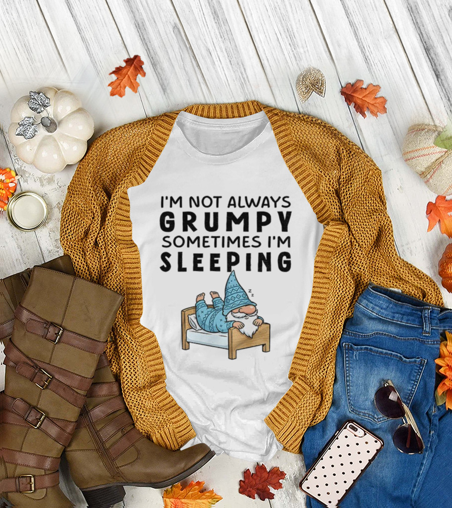 I'm Not Always Grumpy Sometimes I'm Sleeping Funny Gnome Pajamas T-Shirt