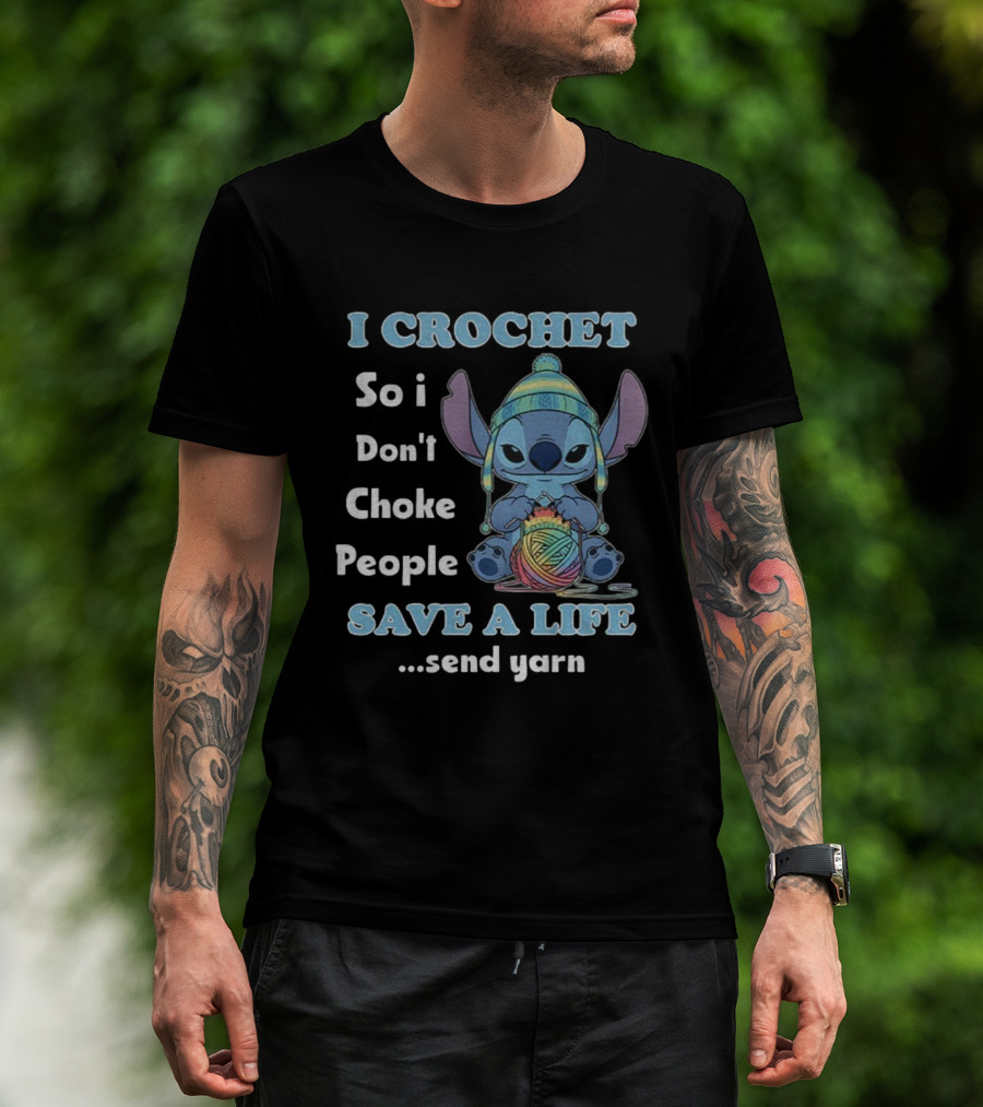 I Crochet So I Don't Choke People Save A Life Send Yarn Stitch Yarn Art Character T-Shirt