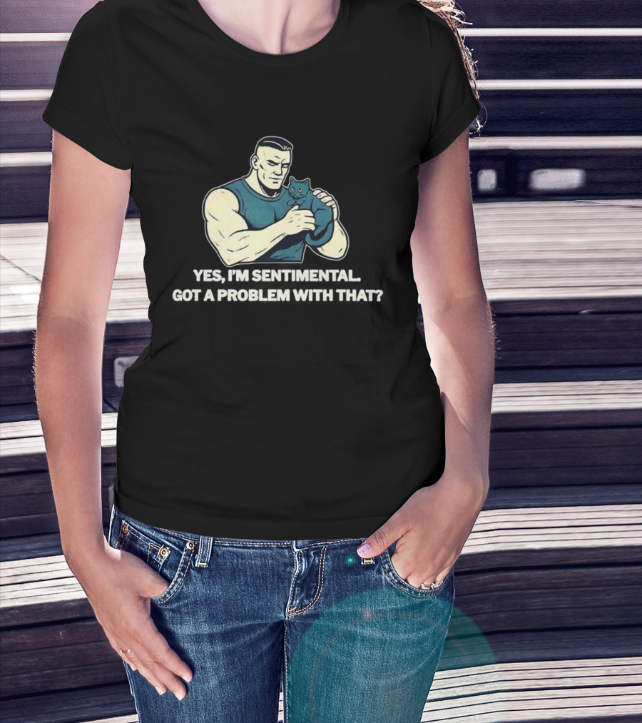 Yes I'm Sentimental Got A Problem With That Cat Lover Tough Guy And Kitten T-Shirt
