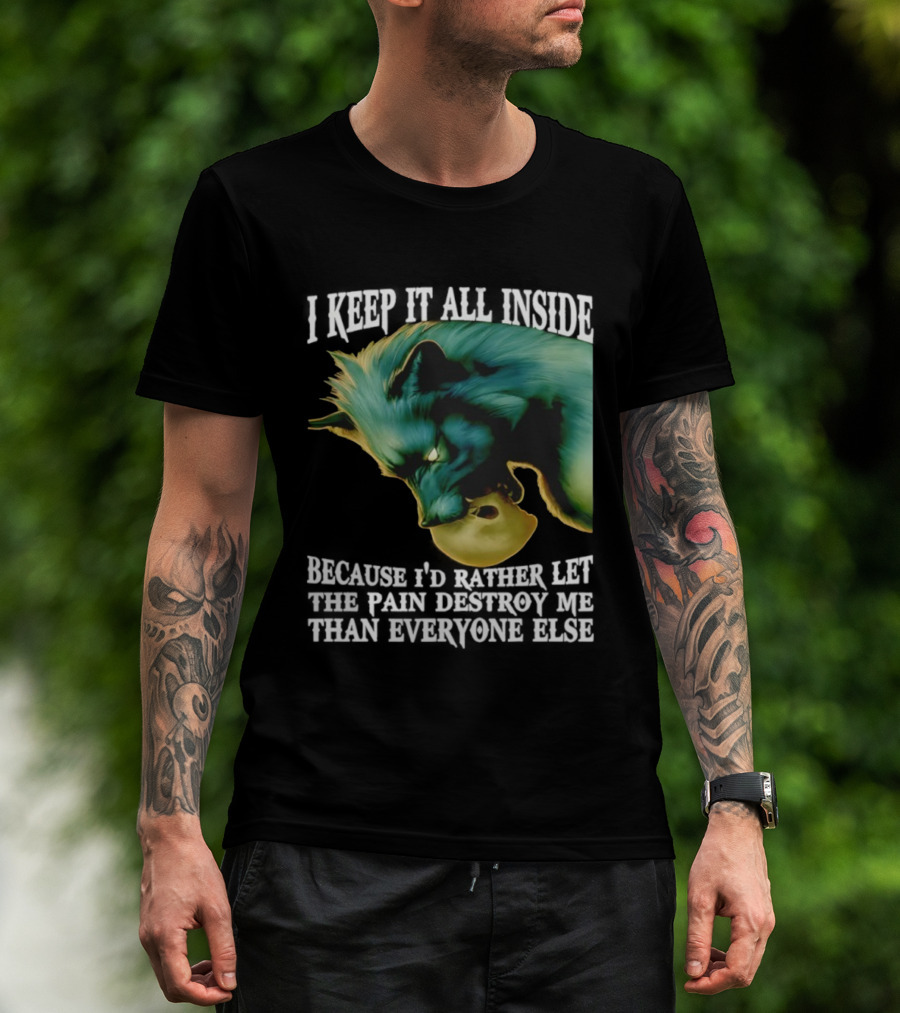 Wolf I Keep It All Inside Let The Pain Destroy Me T-Shirt