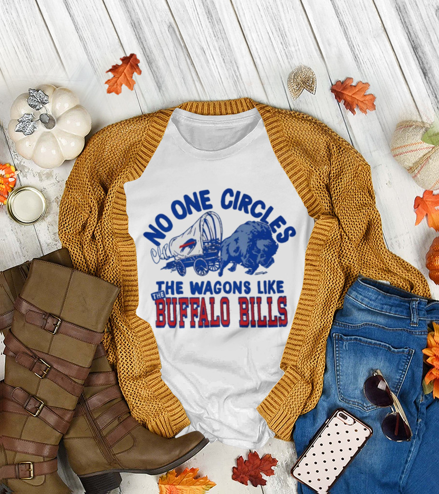 No One Circles The Wagons Like Buffalo Bills Team Spirit T-Shirt