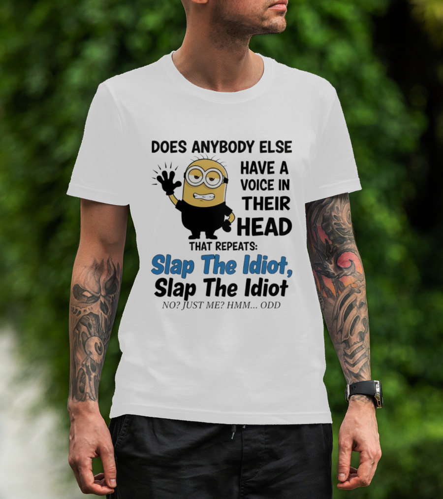 Slap The Idiot Minion Voice In Head Funny Saying T-Shirt