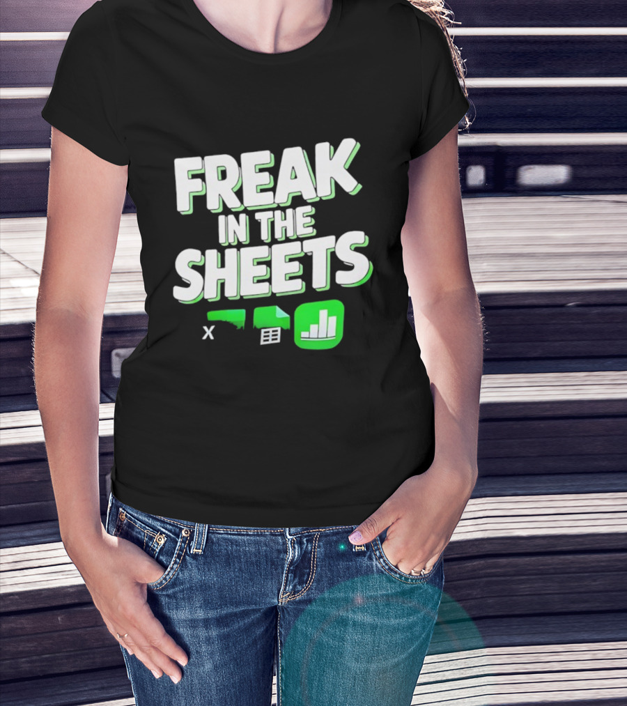 Freak In The Sheets Microsoft Excel Spreadsheet Humor T-Shirt