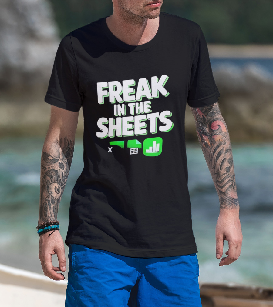 Freak In The Sheets Microsoft Excel Spreadsheet Humor T-Shirt