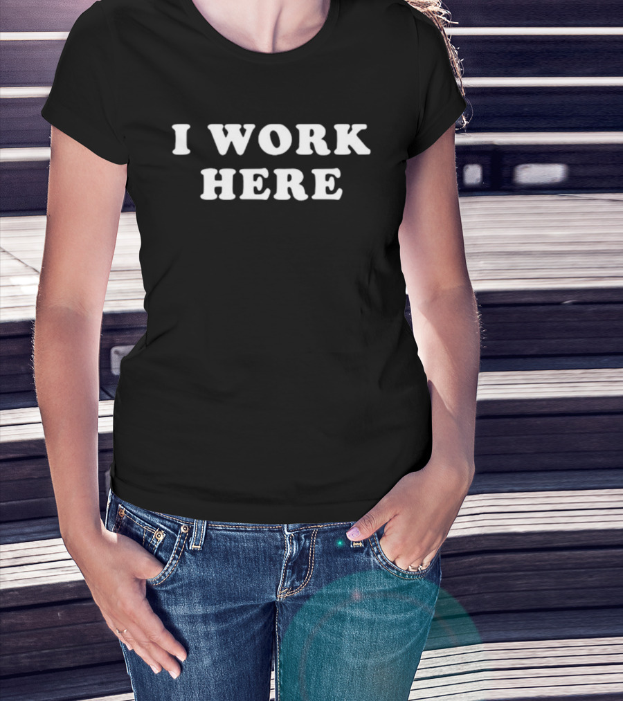 Threedom I Work Here Casual Expression T-Shirt