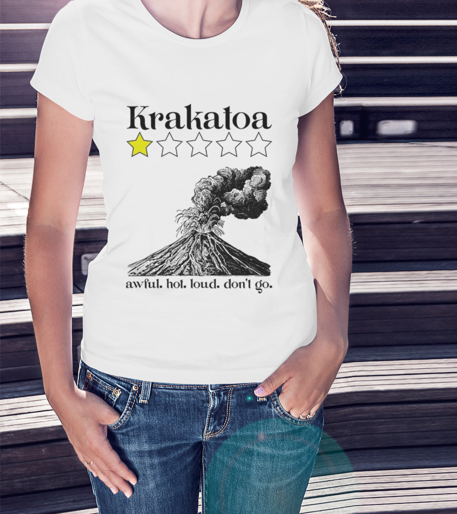 Krakatoa One Star Awful Hot Loud Don't Go Volcanic Review T-Shirt
