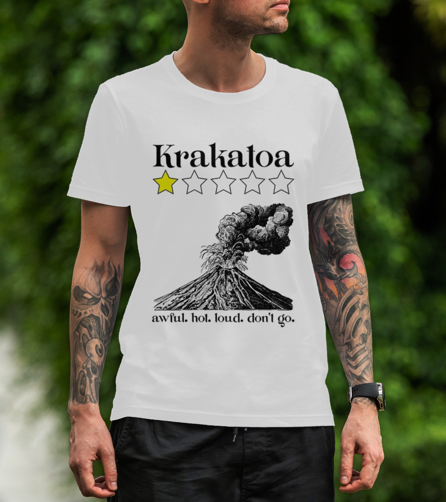 Krakatoa One Star Awful Hot Loud Don't Go Volcanic Review T-Shirt