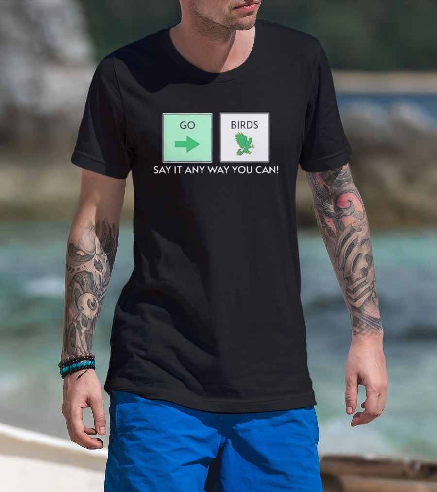 Go Arrow Birds Green Parrot Say It Any Way You Can T-Shirt