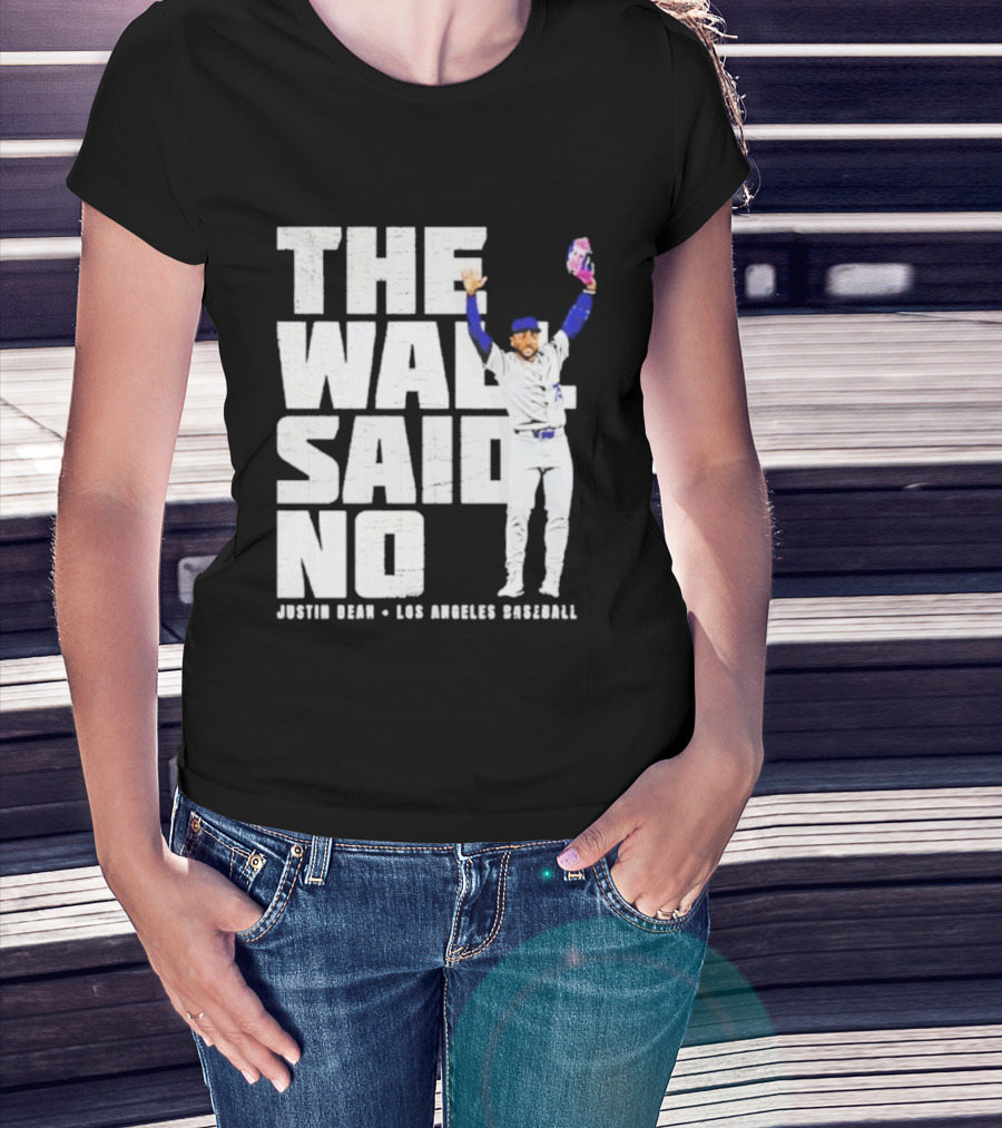 The Wall Said No Justin Dean Los Angeles Baseball T-Shirt