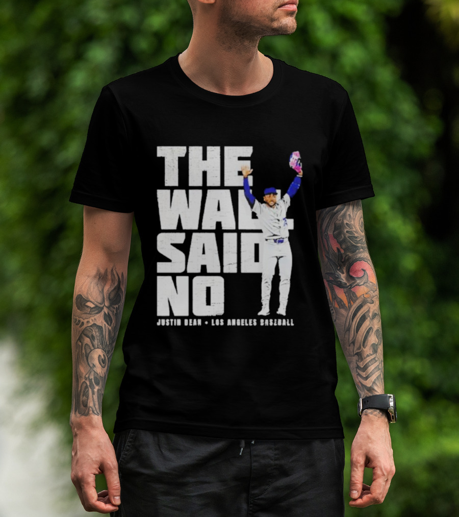 The Wall Said No Justin Dean Los Angeles Baseball T-Shirt
