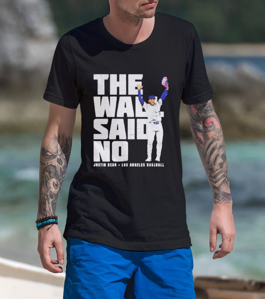 The Wall Said No Justin Dean Los Angeles Baseball T-Shirt