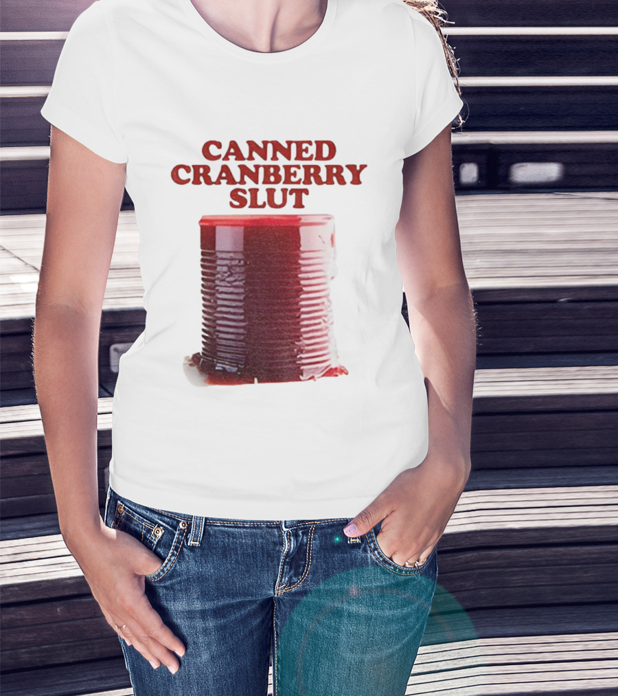 Canned Cranberry Slut Thanksgiving Humor T-Shirt