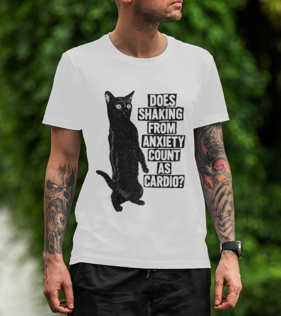 Funny Cat Does Shaking From Anxiety Count As Cardio T-Shirt