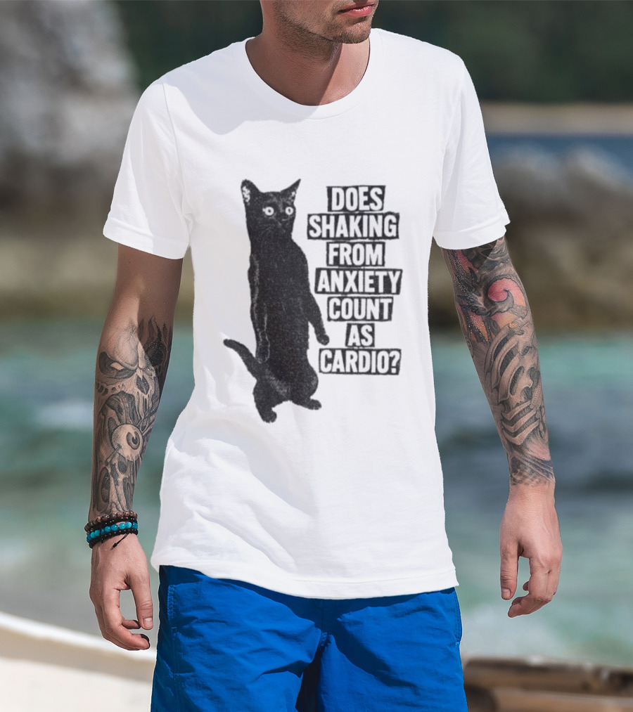 Funny Cat Does Shaking From Anxiety Count As Cardio T-Shirt