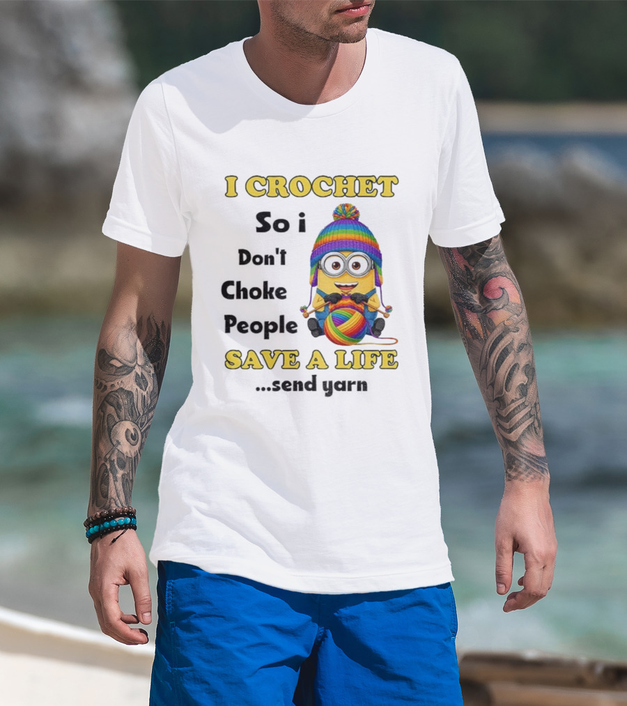 Minion I Crochet So I Don’t Choke People Save A Life Send Yarn LGBT T-Shirt
