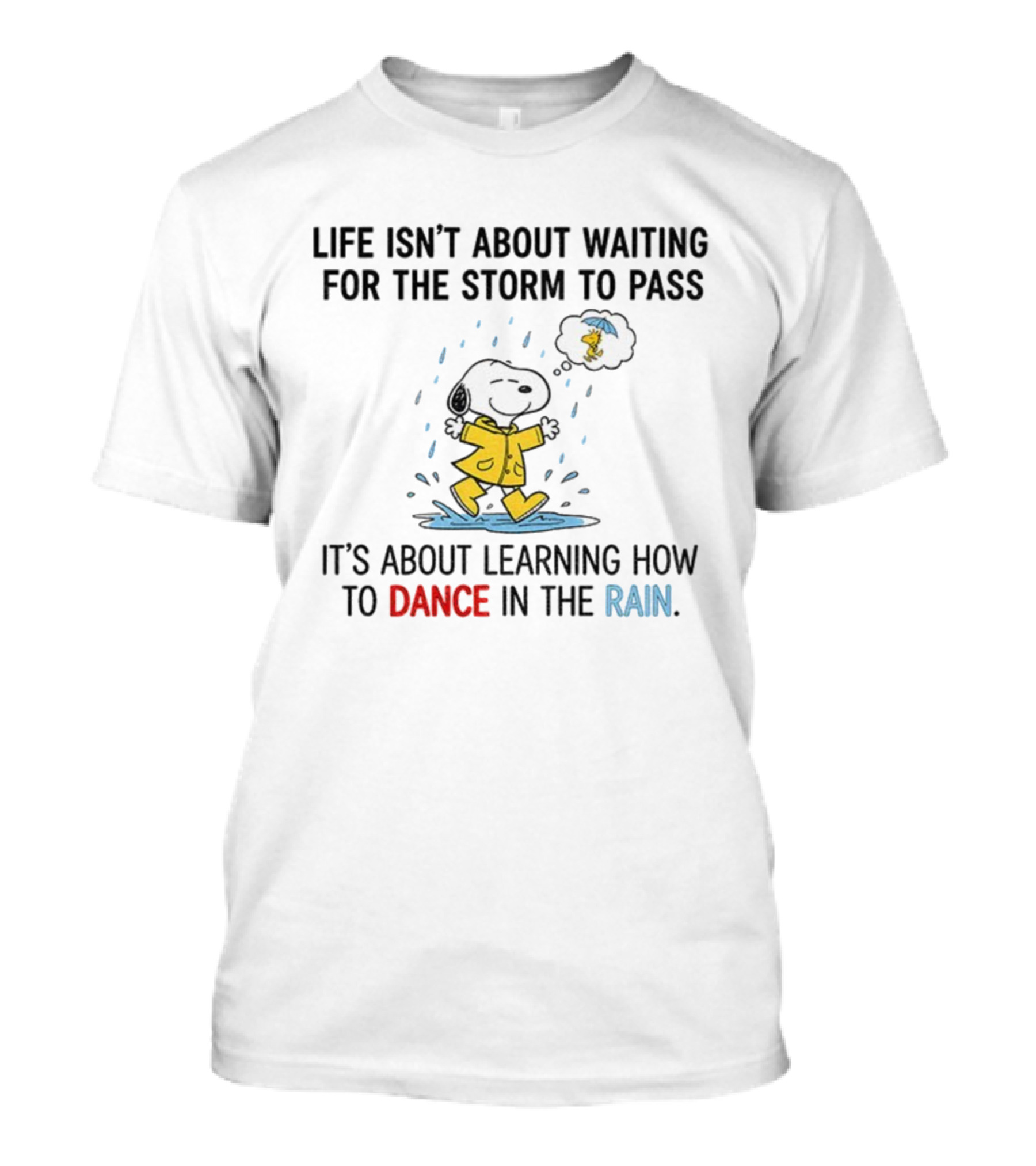 Snoopy And Woodstock Life Isn't About Waiting For The Storm To Pass Dance In The Rain T-Shirt