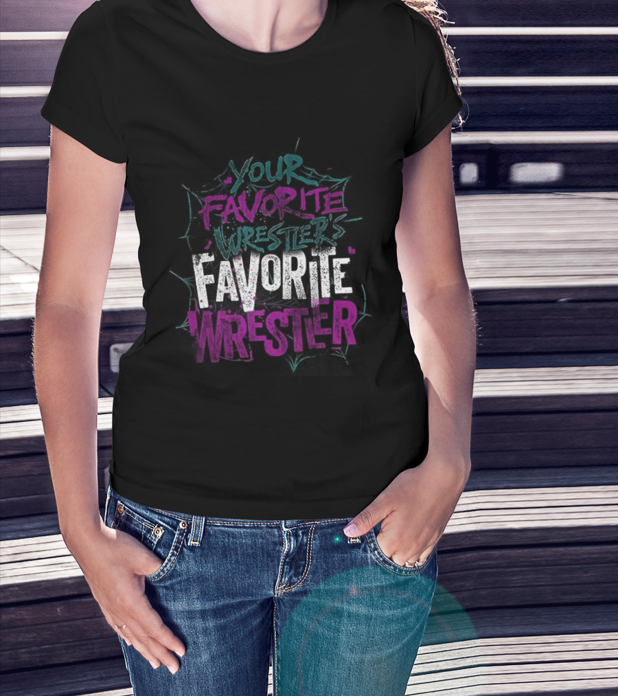 Your Favorite Wrestler’s Favorite Wrestler Bold Graffiti Style Text T-Shirt