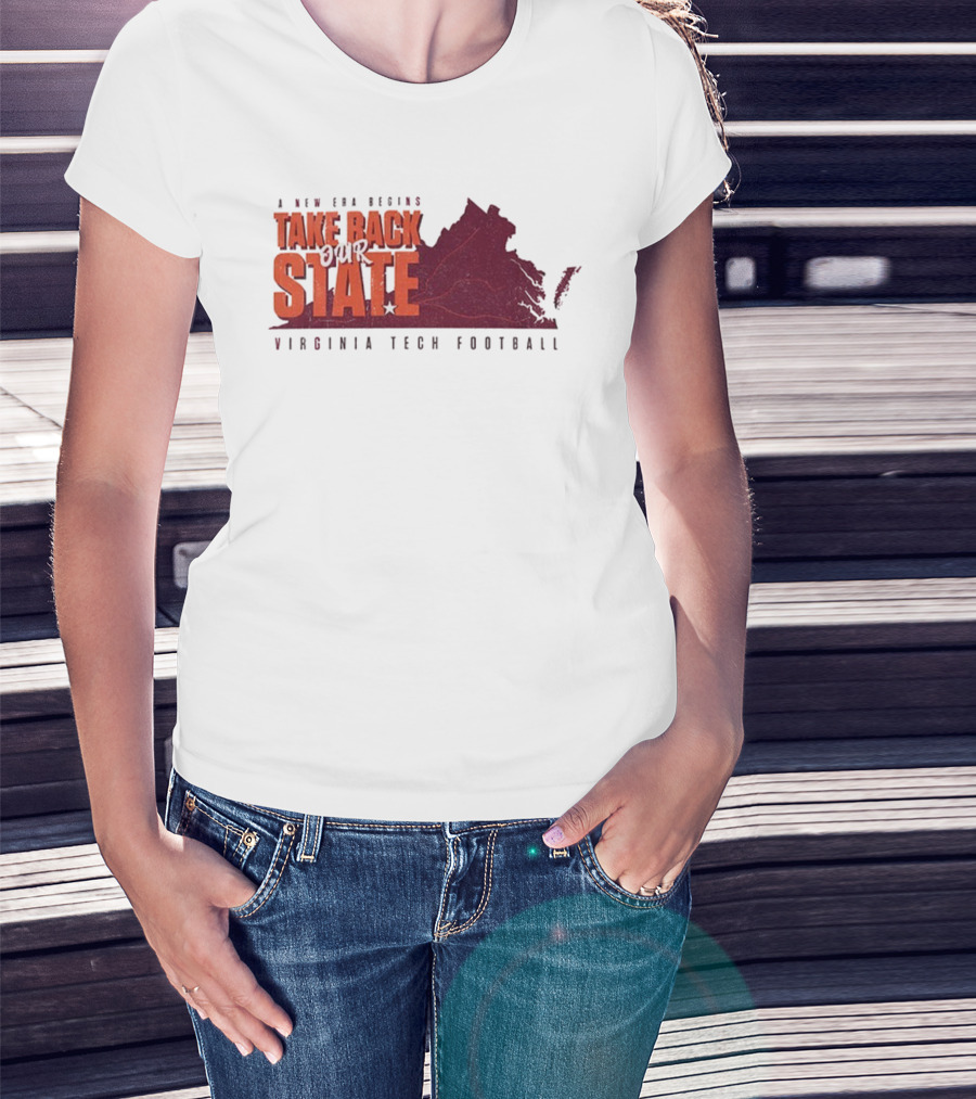 A New Era Begins Virginia Tech Football Take Back Our State T-Shirt