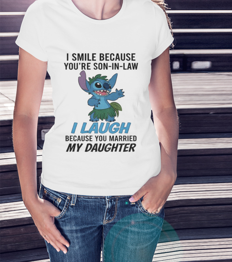 Stitch I Smile Because You're Son-in-Law I Laugh Because You Married My Daughter T-Shirt