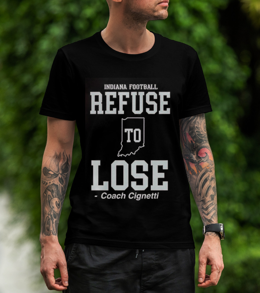 Indiana Hoosiers Football Curt Cignetti Refuse To Lose Coach T-Shirt