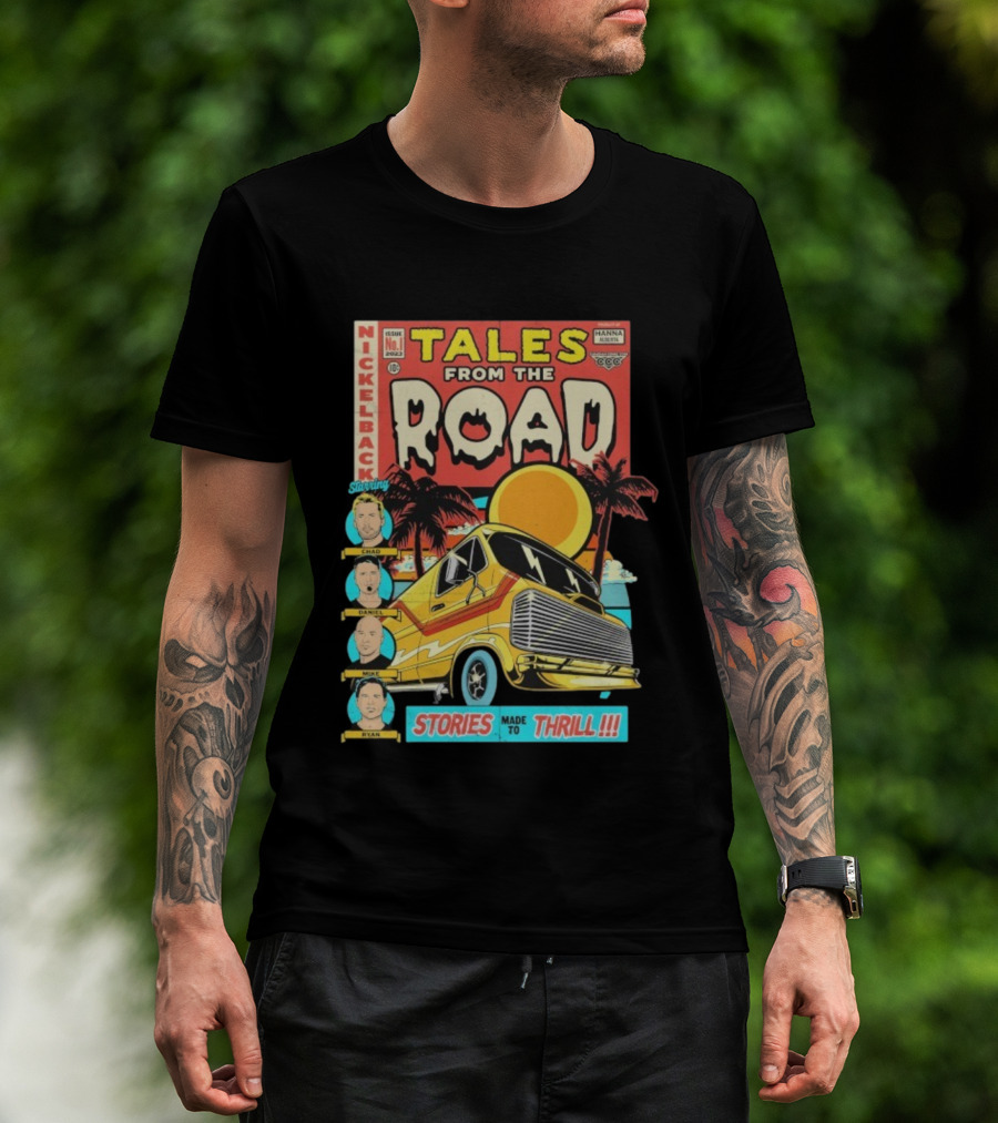 Nickelback Tales From The Road Starring Chad Daniel Mike Ryan Stories Made To Thrill T-Shirt