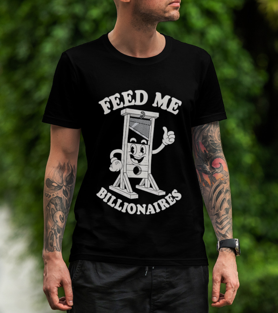 Feed Me Billionaires Guillotine Cartoon Humor T-Shirt