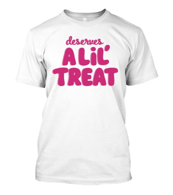 Dunkin’ Donuts Deserves A Lil’ Treat Fun Slogan T-Shirt
