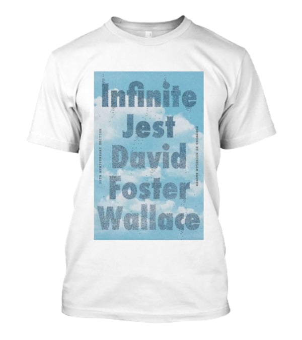Infinite Jest David Foster Wallace 30th Anniversary Edition Foreword By Michael Andre T-Shirt