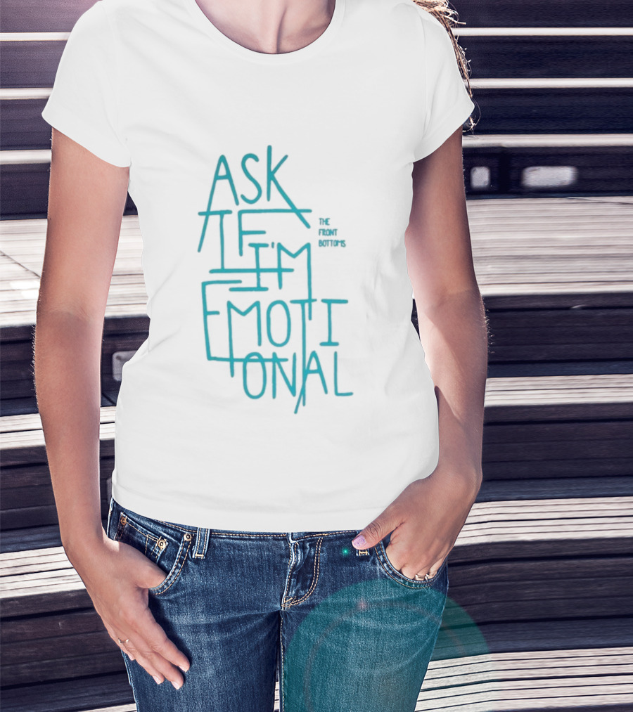 The Front Bottoms Ask If I’m Emotional Teal Text Design T-Shirt