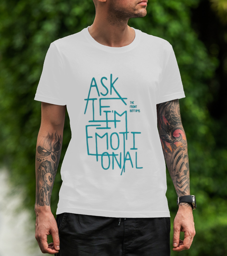 The Front Bottoms Ask If I’m Emotional Teal Text Design T-Shirt
