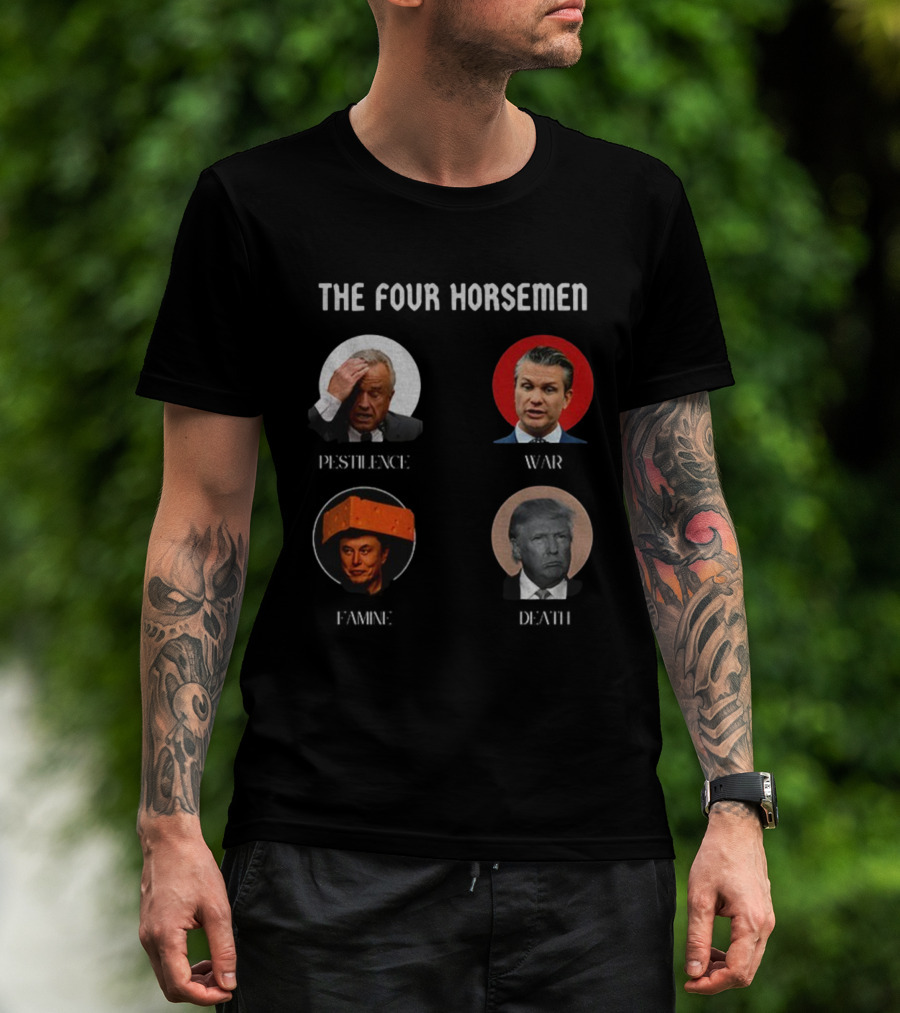 The Four Horsemen Pestilence War Famine Death Donald Trump Elon Musk T-Shirt