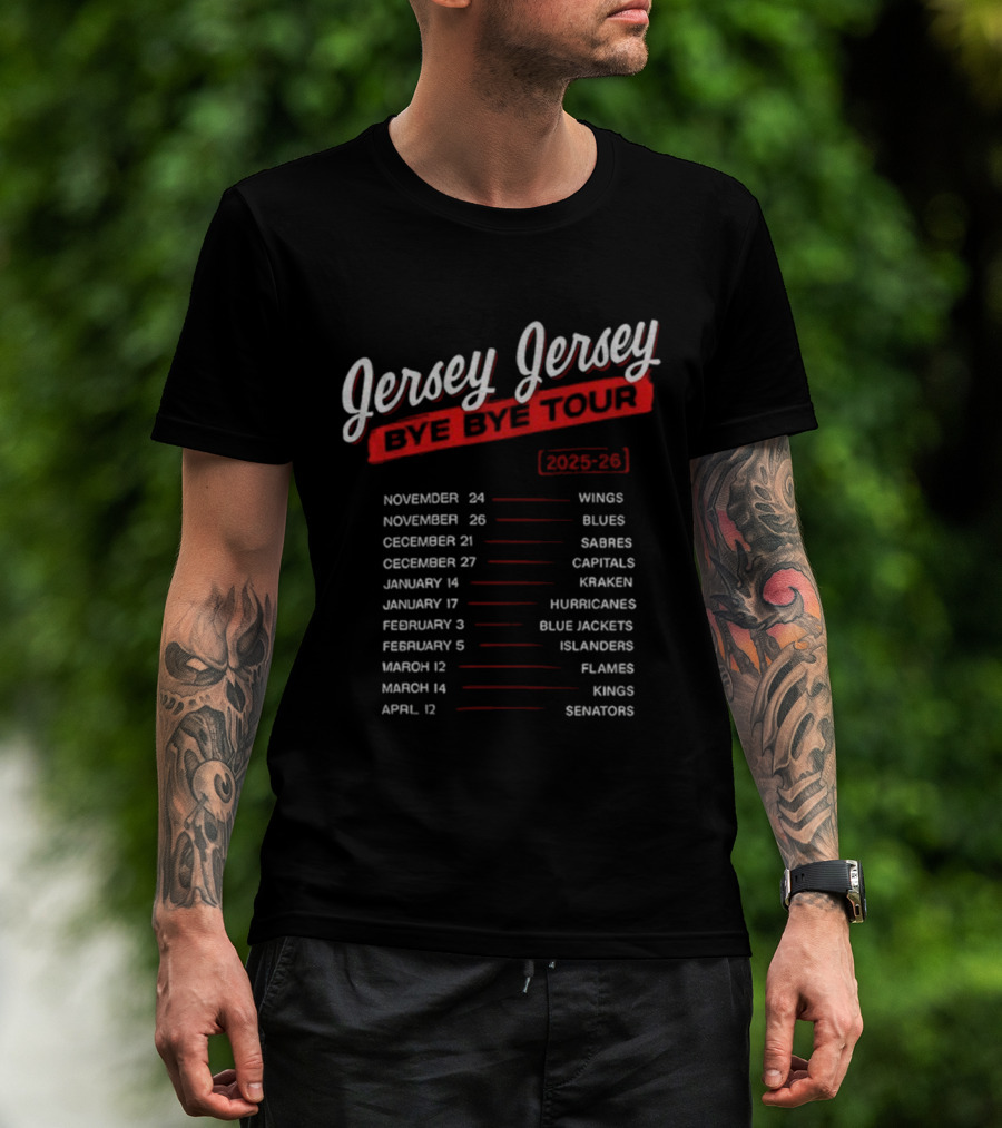 Jersey Jersey Bye Bye Tour 2025-24 Wings Blues Sabres Capitals Kraken Hurricanes Blue Jackets Islanders Flames Kings Senators T-Shirt