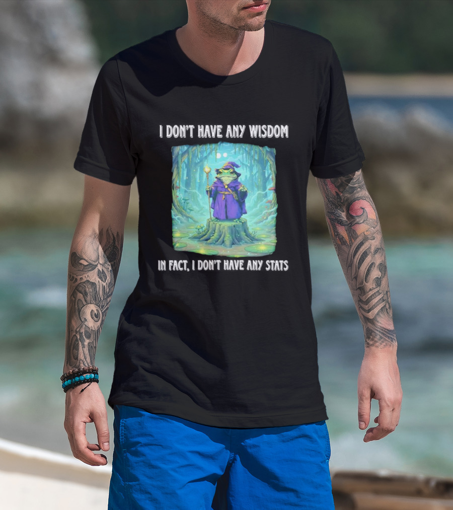 I Don’t Have Any Wisdom Frog Wizard In Enchanted Forest T-Shirt