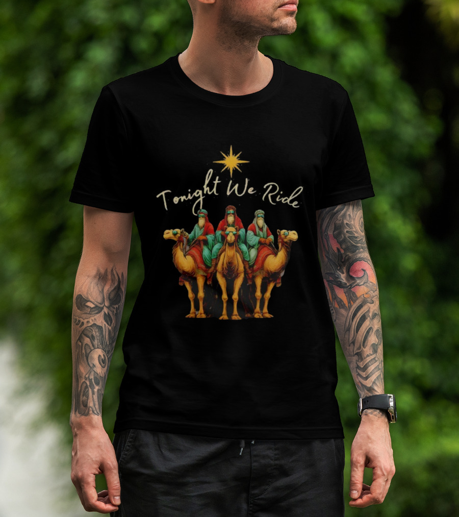 Tonight We Ride Three Wise Men Christmas Nativity Scene T-Shirt