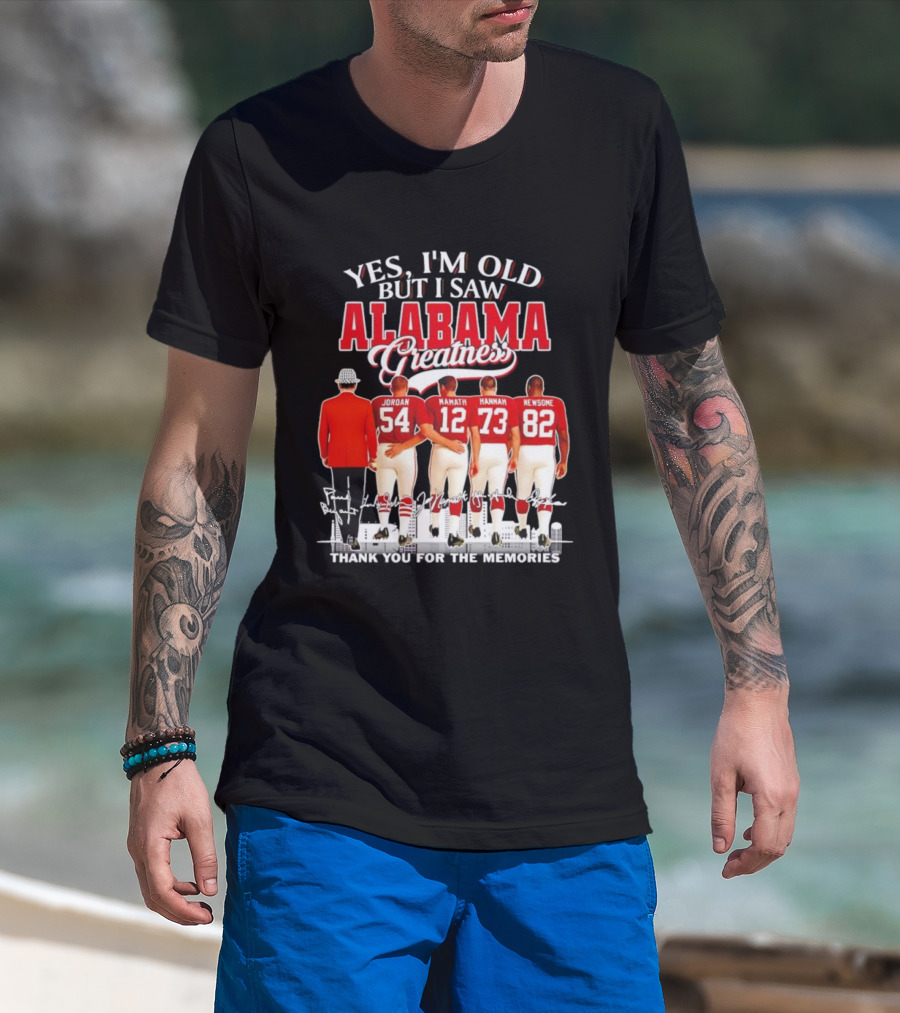 Yes I’m Old But I Saw Alabama Greatness Jordan Namath Hannah Newsome Thank You For The Memories T-Shirt