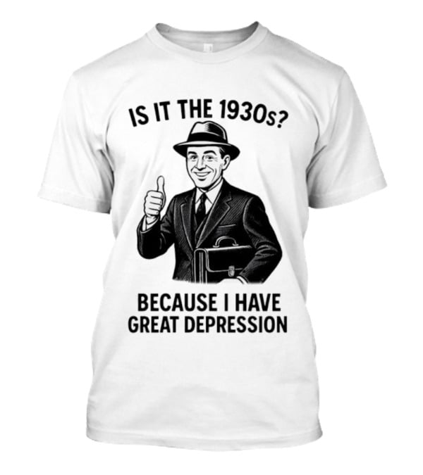 Is It The 1930s Because I Have Great Depression Thumbs Up Suit Briefcase T-Shirt