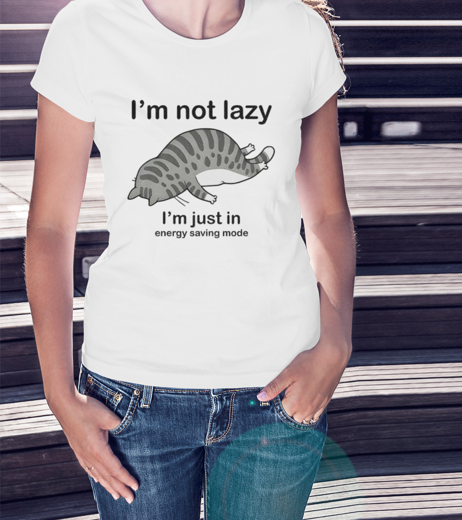 I'm Not Lazy I'm Just In Energy Saving Mode Lazy Cat T-Shirt