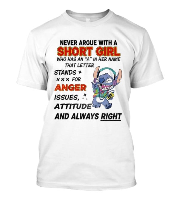 Never Argue With A Short Girl Stitch Anger Issues Always Right T-Shirt