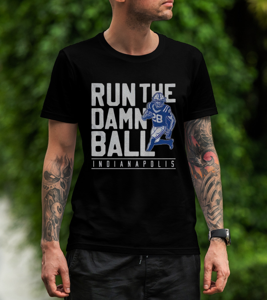 RUN THE DAMN BALL INDIANAPOLIS COLTS NFL FOOTBALL 28 T-Shirt
