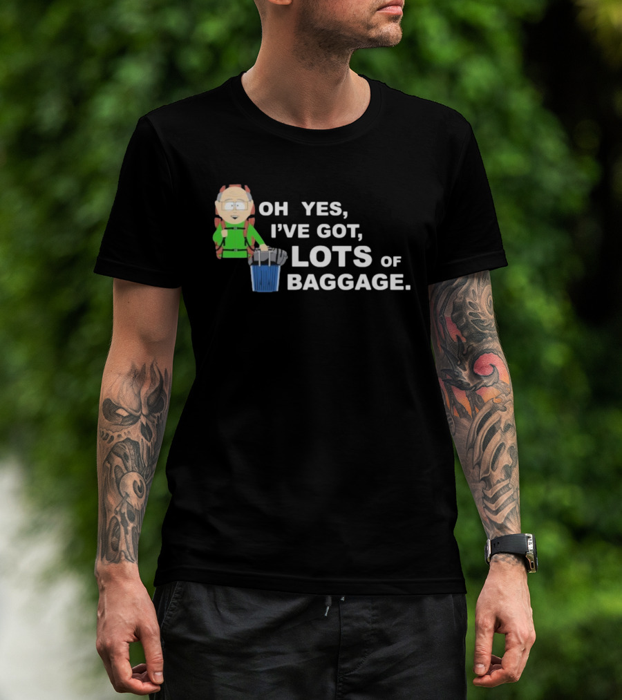 South Park Mr. Garrison Oh Yes I’ve Got Lots Of Baggage Comedy Humor T-Shirt