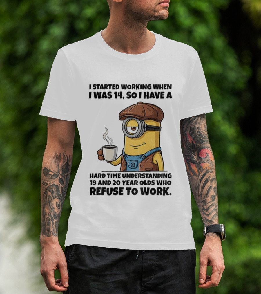 Minion I Started Working When I Was 14 So I Have A Hard Time Understanding 19 And 20 Year Coffee Character Style T-Shirt