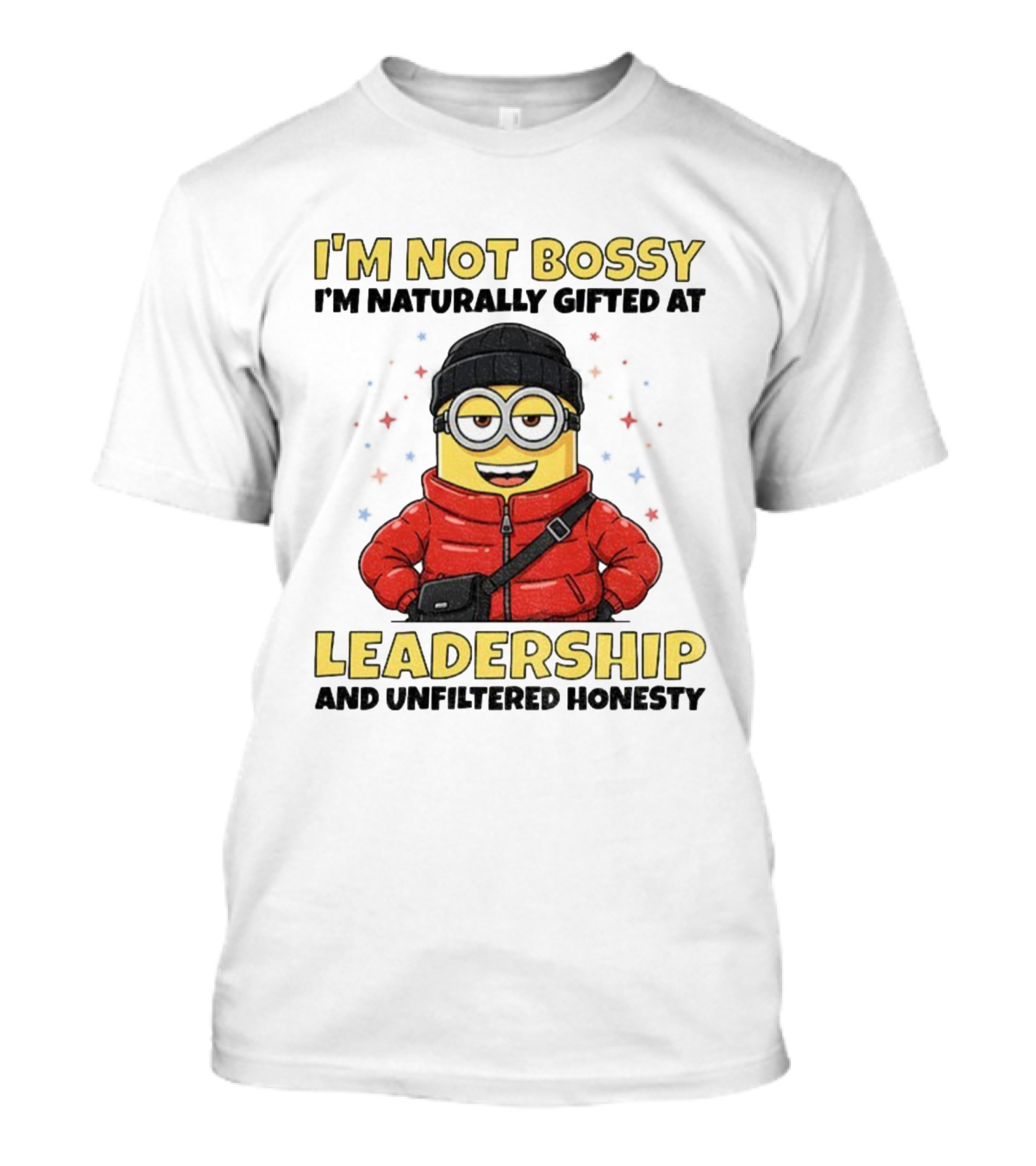 I'm Not Bossy I'm Naturally Gifted At Leadership And Unfiltered Honesty Minion T-Shirt