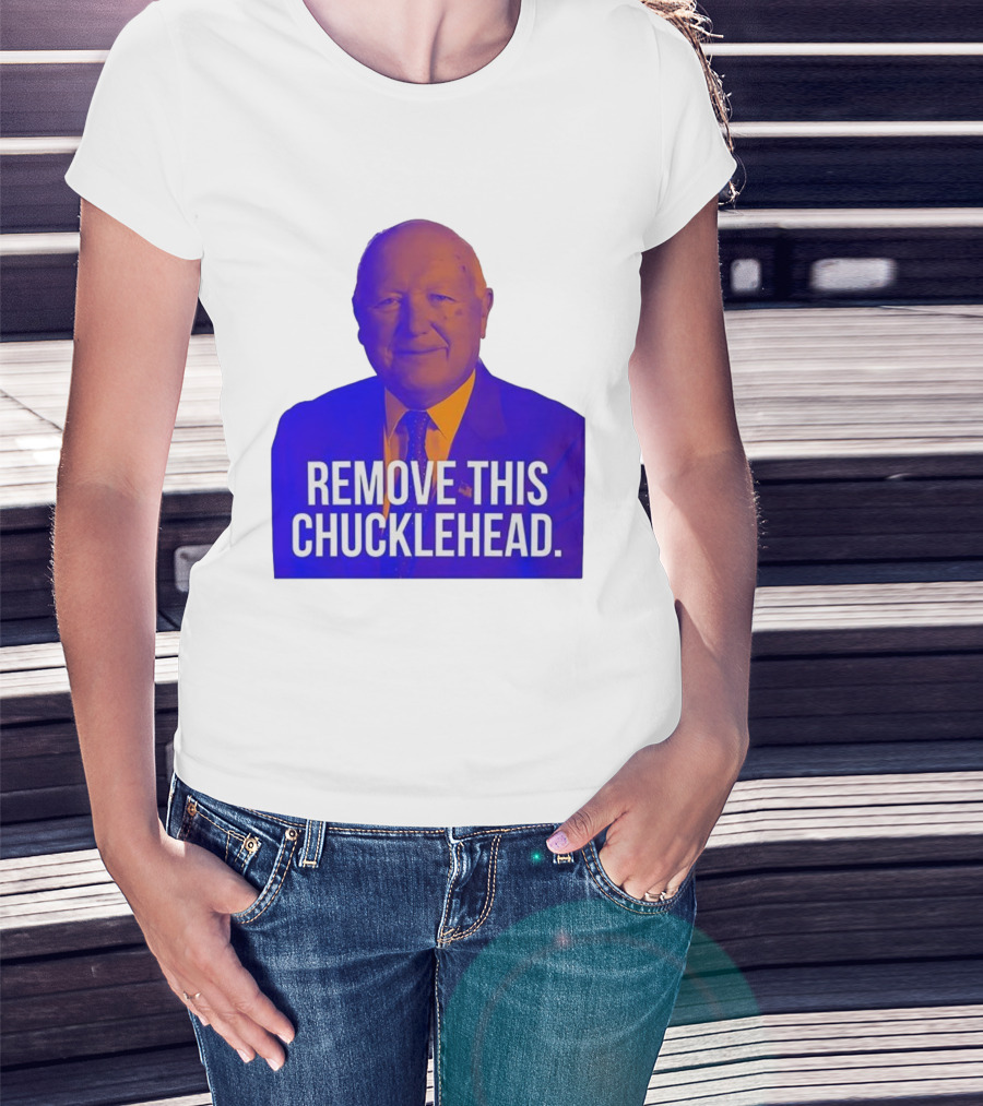 Remove This Chucklehead Political Satire Statement T-Shirt