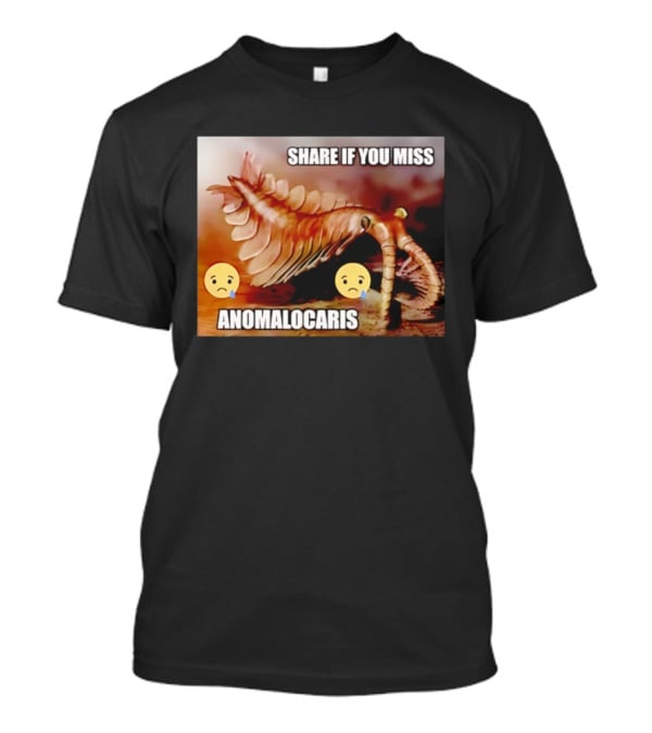 Anomalocaris Share If You Miss Meme Funny Emojis T-Shirt
