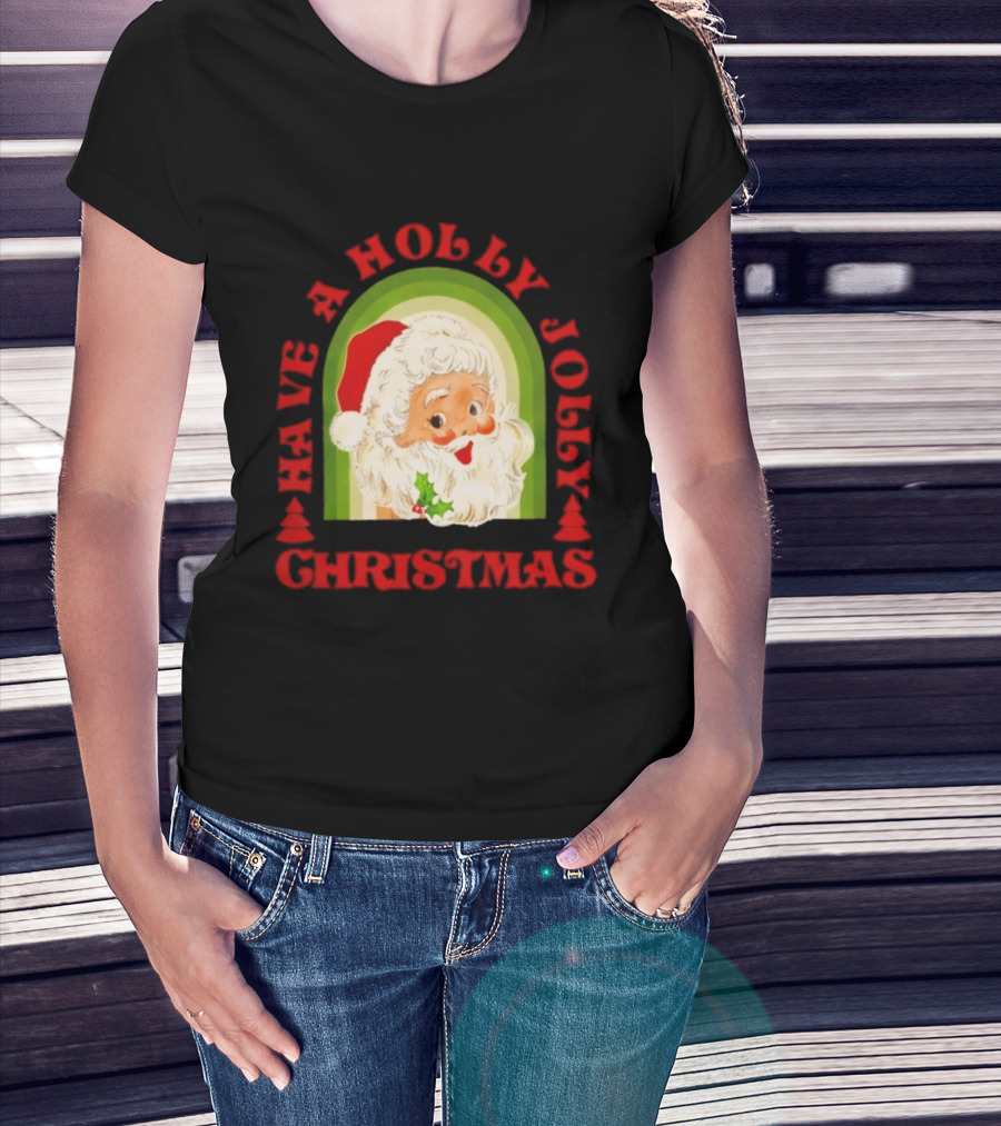 Have A Holly Jolly Christmas Santa Claus Holiday T-Shirt